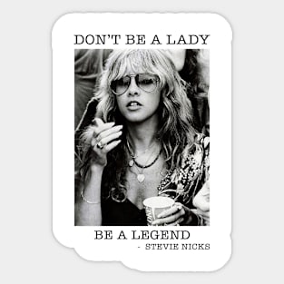 Don't Be a Lady Be a Legend stevie nicks Sticker